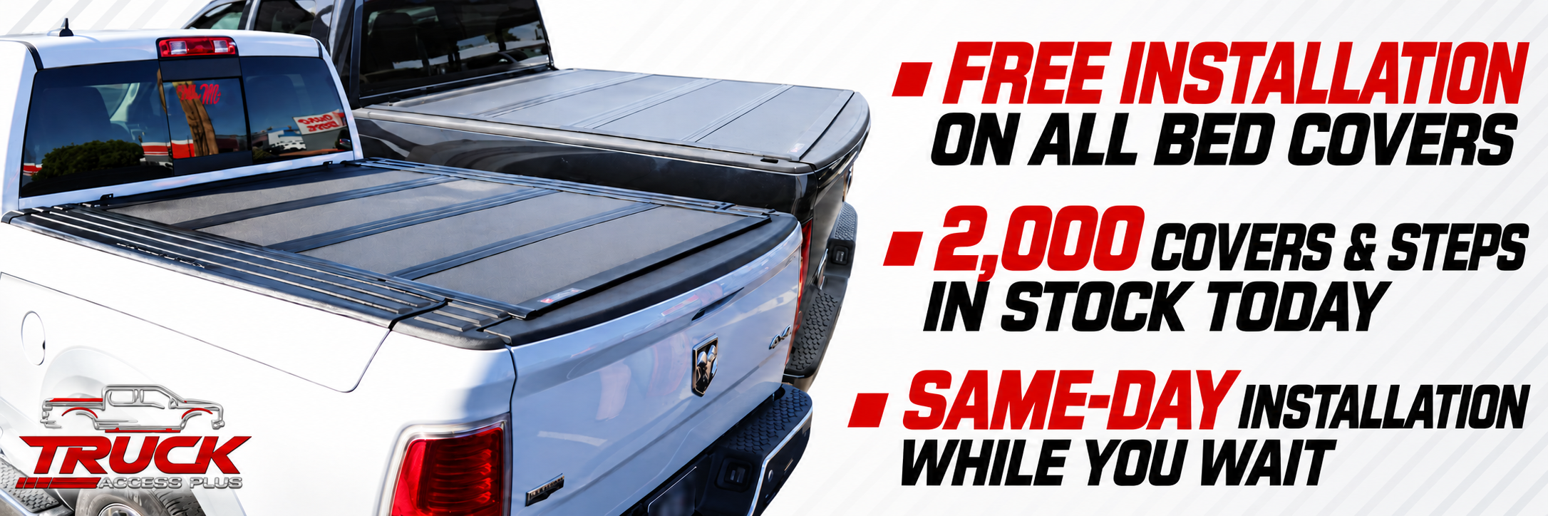 Free installation on all bed covers. 2,000 covers and steps in stock today. Same-day installation while you wait.